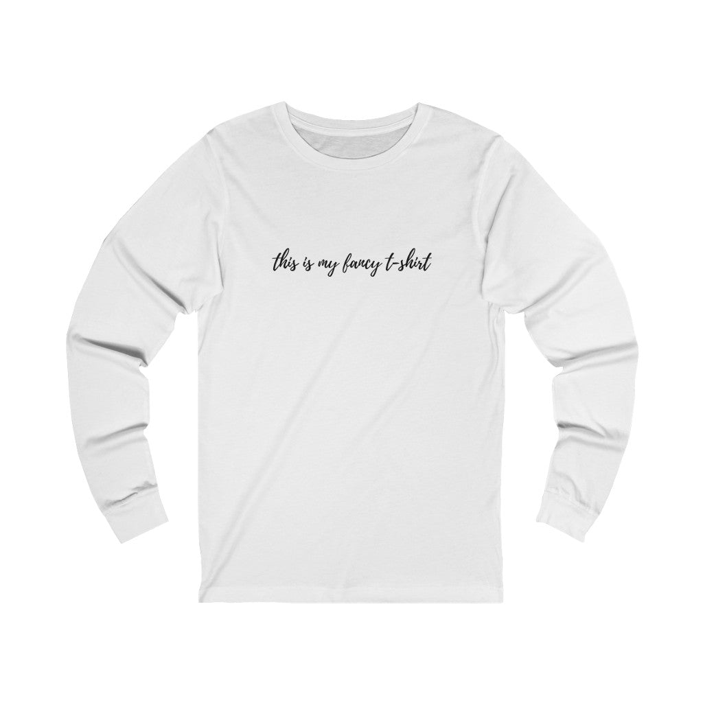 this is my fancy t-shirt Unisex Jersey Long Sleeve Tee